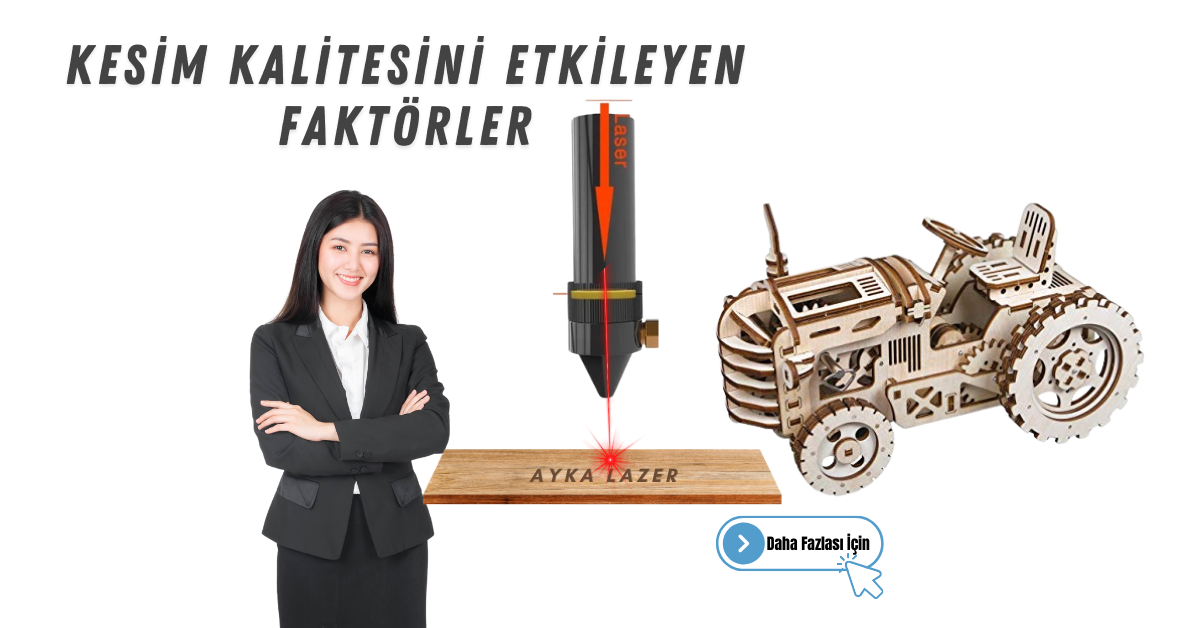CO₂ LAZER KESİM MAKİNESİ – KESİM KALİTESİNİ ETKİLEYEN FAKTÖRLER